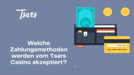 Welche Zahlungsmethoden werden vom Tsars Casino akzeptiert?