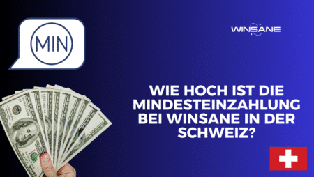 Wie hoch ist die Mindesteinzahlung bei Winsane in der Schweiz?