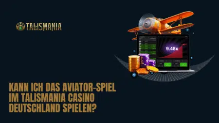 Kann ich das Aviator-Spiel im Talismania Casino Deutschland spielen?