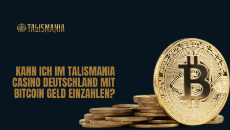 Kann ich im Talismania Casino Deutschland mit Bitcoin Geld einzahlen?