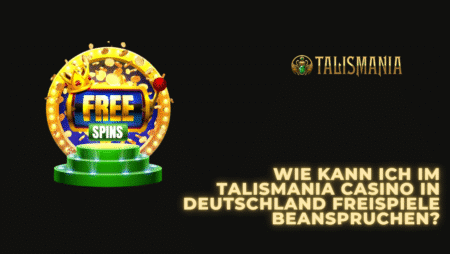 Wie kann ich im Talismania Casino in Deutschland Freispiele beanspruchen?
