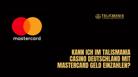 Kann ich im Talismania Casino Deutschland mit Mastercard Geld einzahlen?
