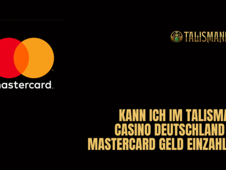 Kann ich im Talismania Casino Deutschland mit Mastercard Geld einzahlen?
