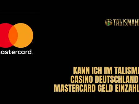 Kann ich im Talismania Casino Deutschland mit Mastercard Geld einzahlen?