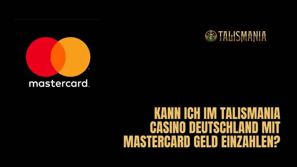 Kann ich im Talismania Casino Deutschland mit Mastercard Geld einzahlen?