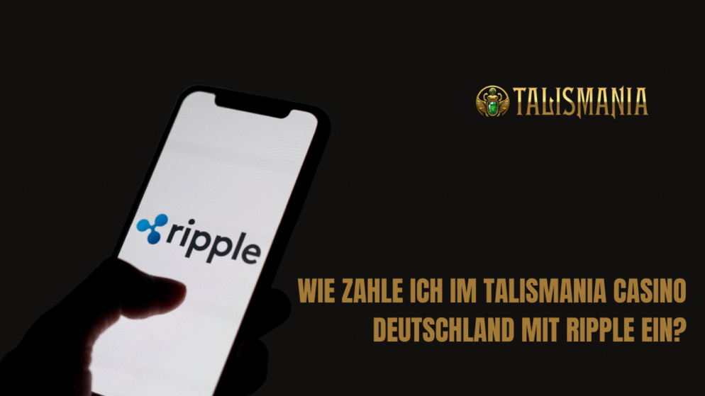 Wie zahle ich im Talismania Casino Deutschland mit Ripple ein?