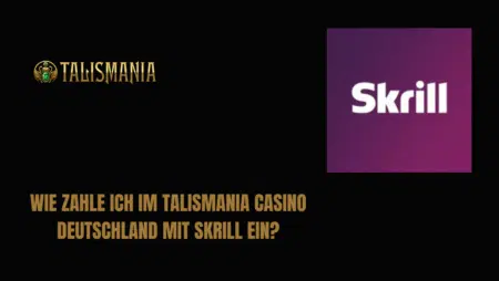 Wie zahle ich im Talismania Casino Deutschland mit Skrill ein?