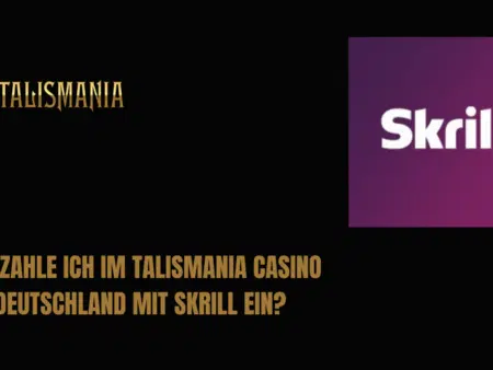 Wie zahle ich im Talismania Casino Deutschland mit Skrill ein?