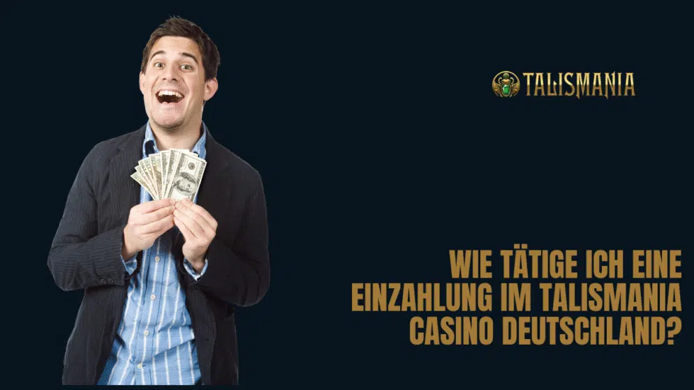 Wie tätige ich eine Einzahlung im Talismania Casino Deutschland?