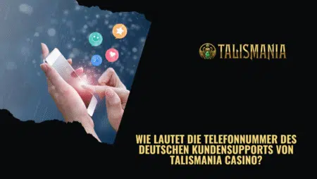 Wie lautet die Telefonnummer des deutschen Kundensupports von Talismania Casino?