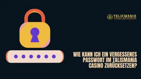 Wie kann ich ein vergessenes Passwort im Talismania Casino zurücksetzen?