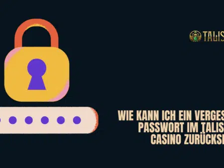 Wie kann ich ein vergessenes Passwort im Talismania Casino zurücksetzen?