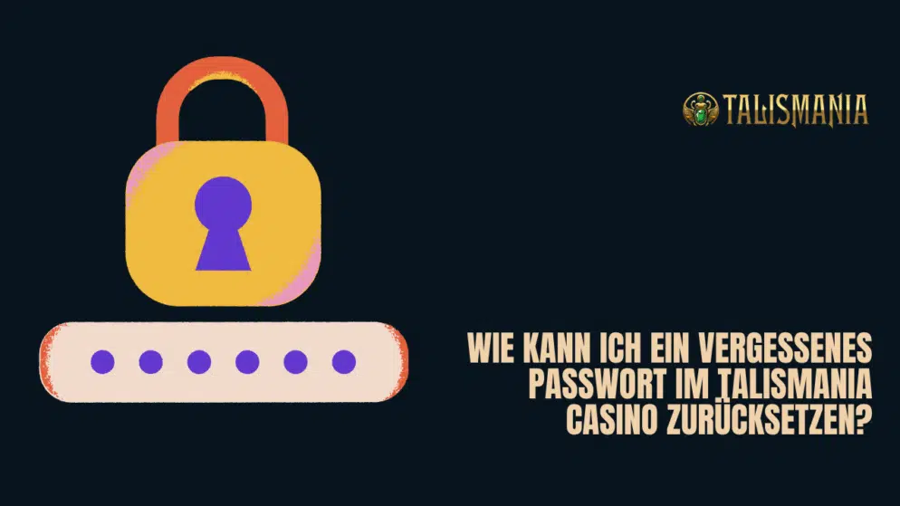 Wie kann ich ein vergessenes Passwort im Talismania Casino zurücksetzen?