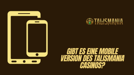 Gibt es eine mobile Version des Talismania Casinos?