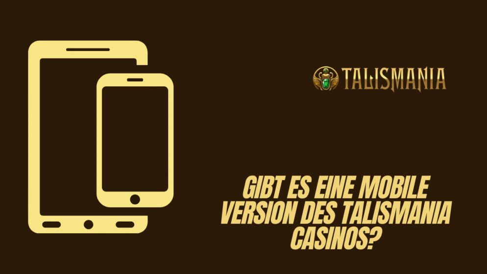 Gibt es eine mobile Version des Talismania Casinos?