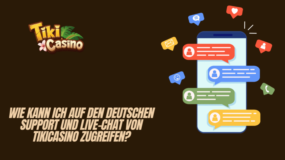 Wie kann ich auf den deutschen Support und Live-Chat von TikiCasino zugreifen?