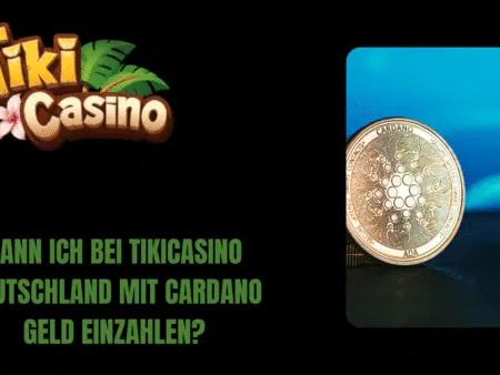 Kann ich bei TikiCasino Deutschland mit Cardano Geld einzahlen?
