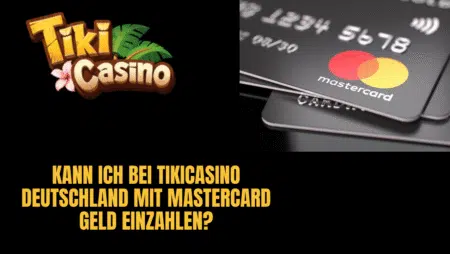 Kann ich bei TikiCasino Deutschland mit Mastercard Geld einzahlen?