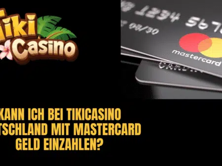 Kann ich bei TikiCasino Deutschland mit Mastercard Geld einzahlen?