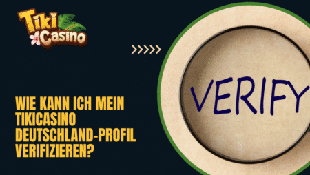 Wie kann ich mein TikiCasino Deutschland-Profil verifizieren?