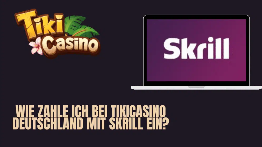 Wie zahle ich bei TikiCasino Deutschland mit Skrill ein?