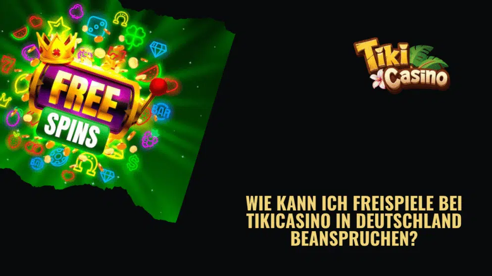 Wie kann ich Freispiele bei TikiCasino in Deutschland beanspruchen?