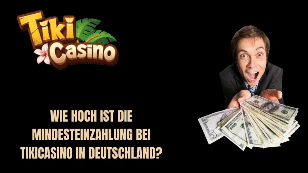 Wie hoch ist die Mindesteinzahlung bei TikiCasino in Deutschland?