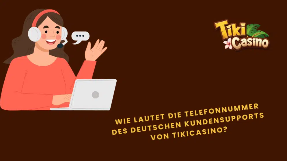 Wie lautet die Telefonnummer des deutschen Kundensupports von TikiCasino?