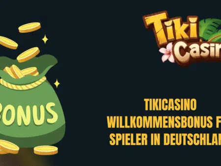 TikiCasino Willkommensbonus für Spieler in Deutschland