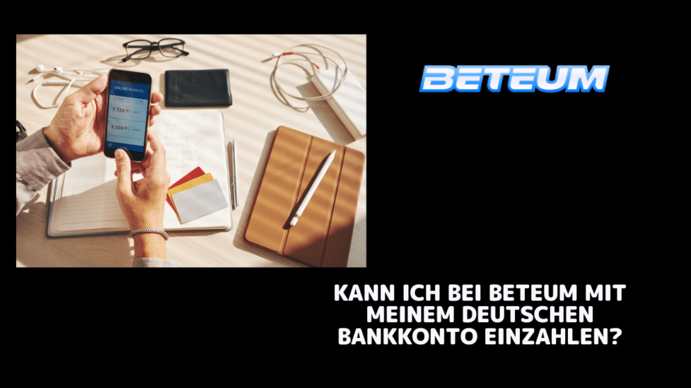 Kann ich bei Beteum mit meinem deutschen Bankkonto einzahlen?