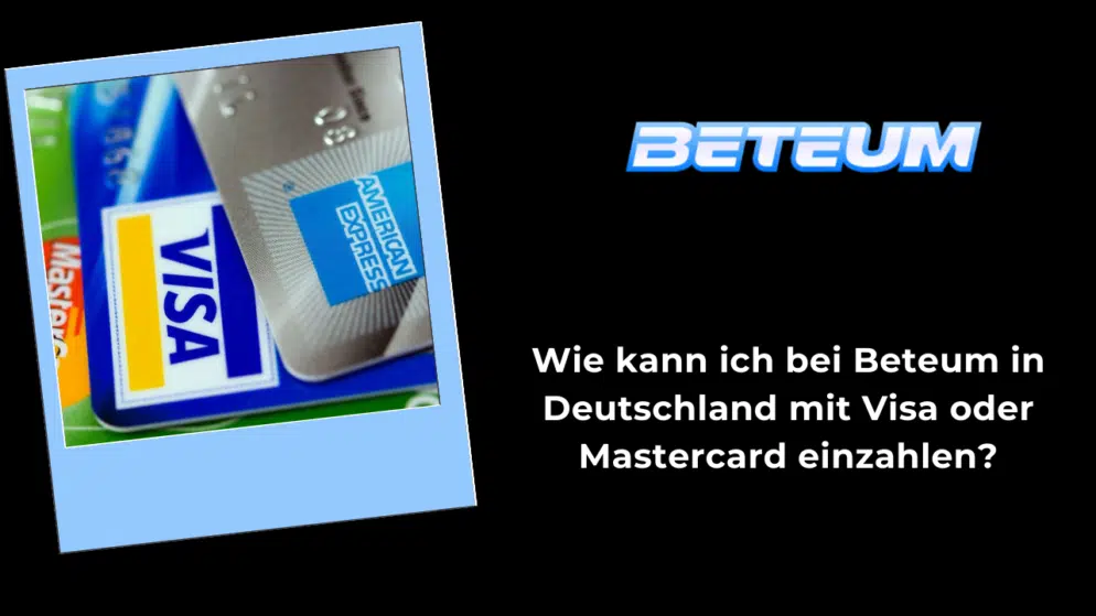 Wie kann ich bei Beteum in Deutschland mit Visa oder Mastercard einzahlen?