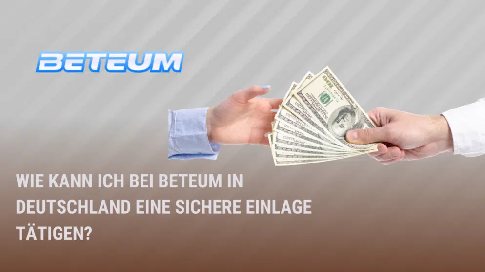Wie kann ich bei Beteum in Deutschland eine sichere Einlage tätigen?