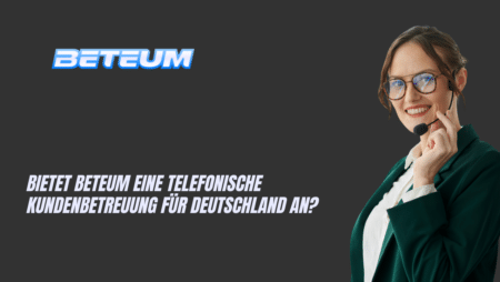 Bietet Beteum eine telefonische Kundenbetreuung für Deutschland an?