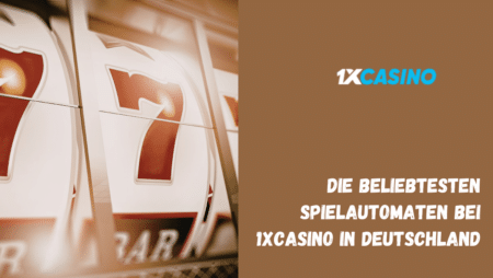 Die beliebtesten Spielautomaten bei 1xCasino in Deutschland