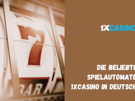 Die beliebtesten Spielautomaten bei 1xCasino in Deutschland