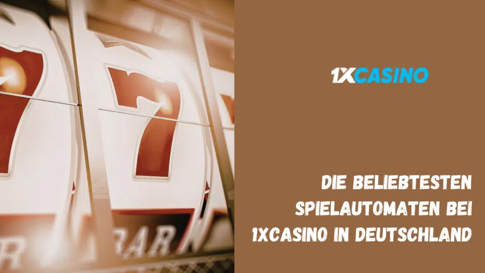 Die beliebtesten Spielautomaten bei 1xCasino in Deutschland