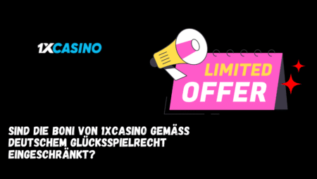 Sind die Boni von 1xCasino gemäß deutschem Glücksspielrecht eingeschränkt?