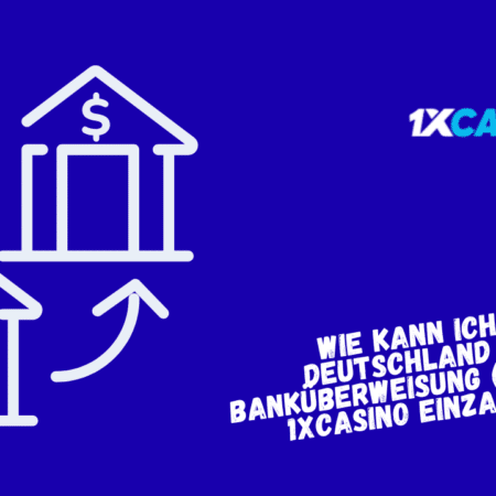 Wie kann ich in Deutschland per Banküberweisung (SEPA) bei 1xCasino einzahlen?