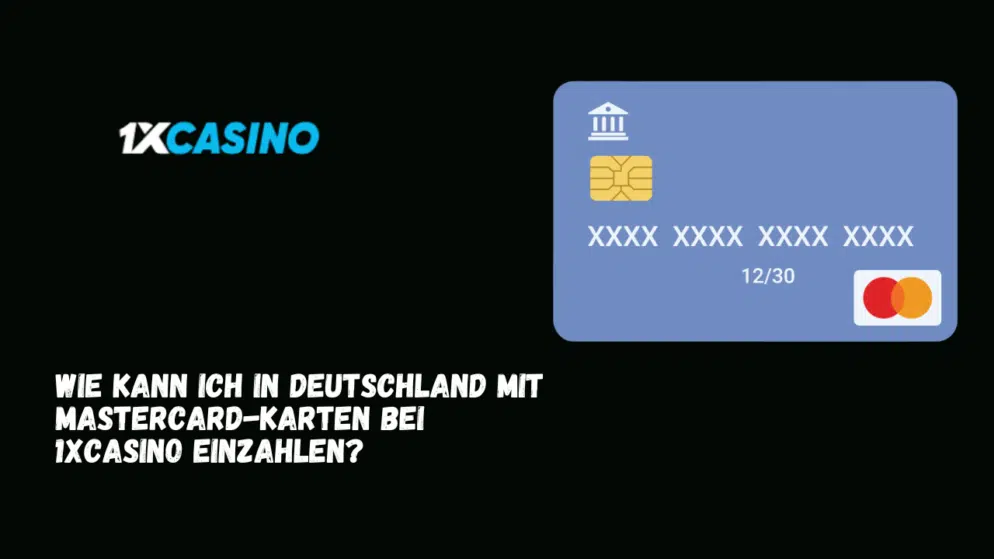 Wie kann ich in Deutschland mit Mastercard-Karten bei 1xCasino einzahlen?