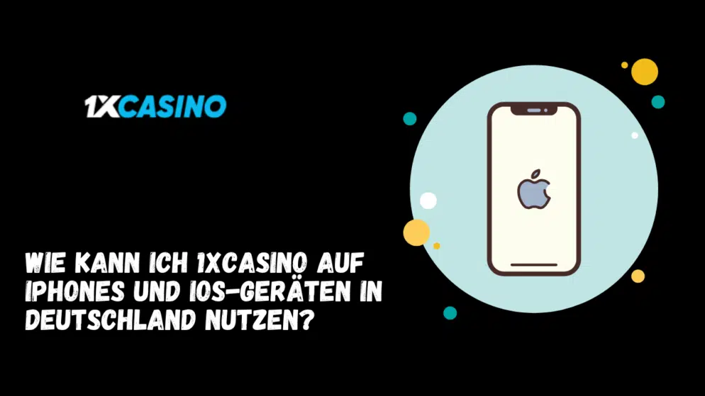 Wie kann ich 1xCasino auf iPhones und iOS-Geräten in Deutschland nutzen?