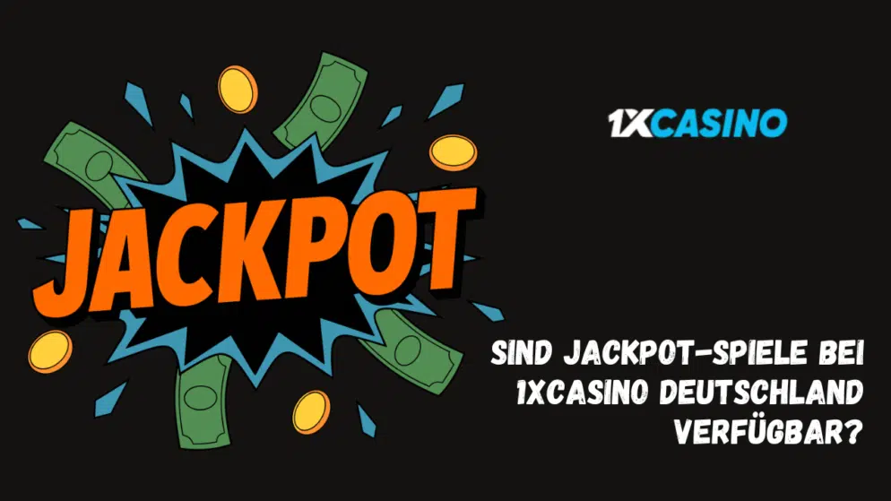 Sind Jackpot-Spiele bei 1xCasino Deutschland verfügbar?