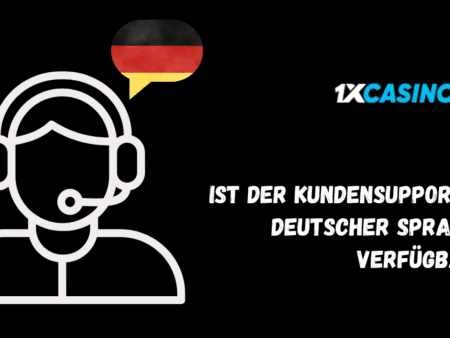 Ist der Kundensupport von 1xCasino in deutscher Sprache verfügbar?