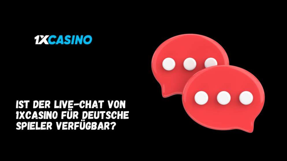 Ist der Live-Chat von 1xCasino für deutsche Spieler verfügbar?
