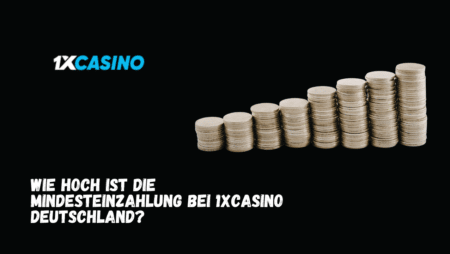 Wie hoch ist die Mindesteinzahlung bei 1xCasino Deutschland?