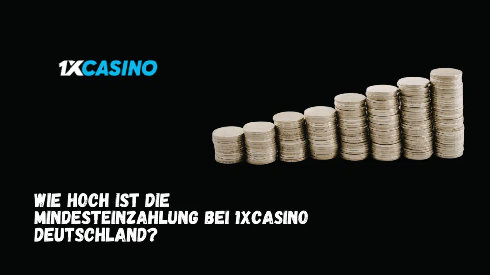 Wie hoch ist die Mindesteinzahlung bei 1xCasino Deutschland?
