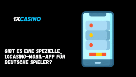 Gibt es eine spezielle 1xCasino-Mobil-App für deutsche Spieler?