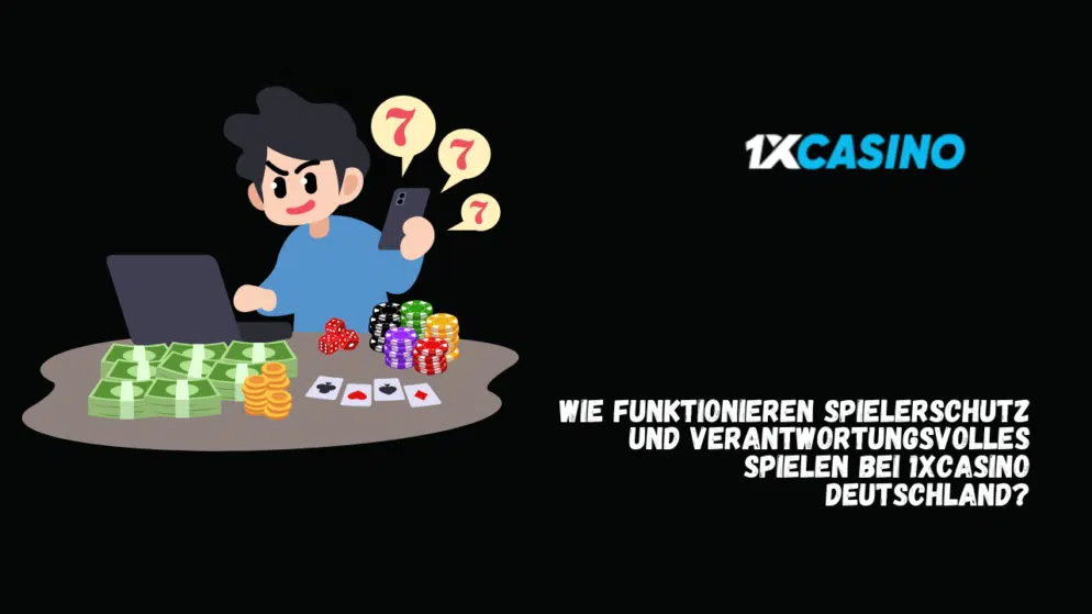 Wie funktionieren Spielerschutz und verantwortungsvolles Spielen bei 1xCasino Deutschland?