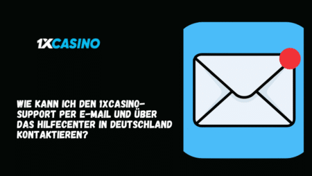 Wie kann ich den 1xCasino-Support per E-Mail und über das Hilfecenter in Deutschland kontaktieren?