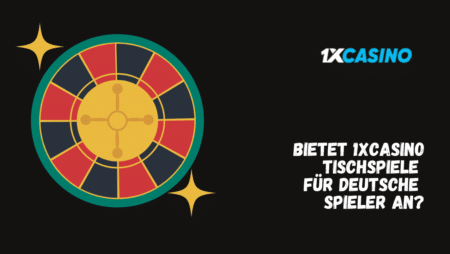 Bietet 1xCasino Tischspiele für deutsche Spieler an?