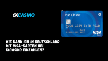 Wie kann ich in Deutschland mit Visa-Karten bei 1xCasino einzahlen?